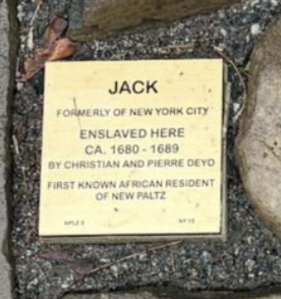 Plaque for Jack, first known African resident of New Paltz, enslaved 1680-1689 by Christian and Pierre Deyo.